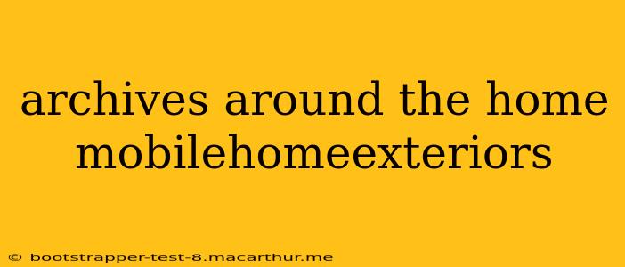 archives around the home mobilehomeexteriors