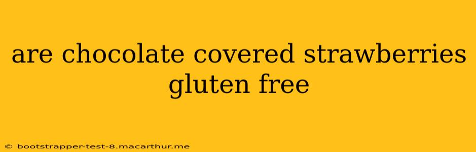 are chocolate covered strawberries gluten free