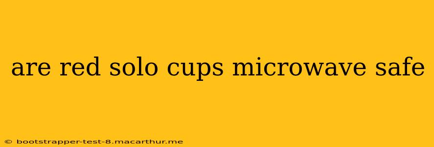 are red solo cups microwave safe