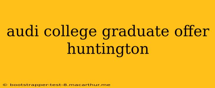 audi college graduate offer huntington