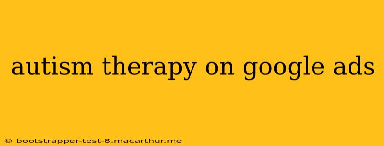 autism therapy on google ads