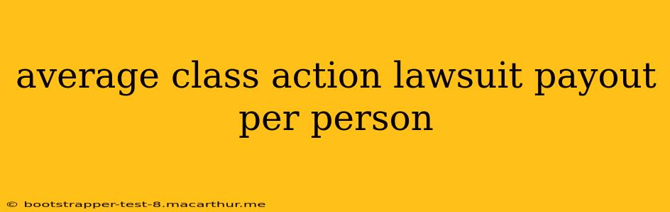 average class action lawsuit payout per person