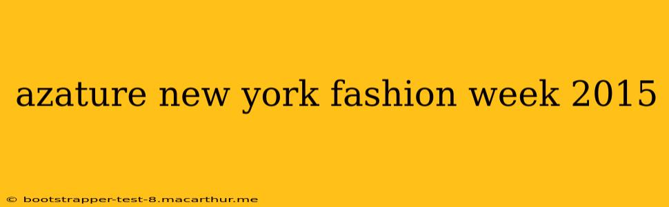 azature new york fashion week 2015