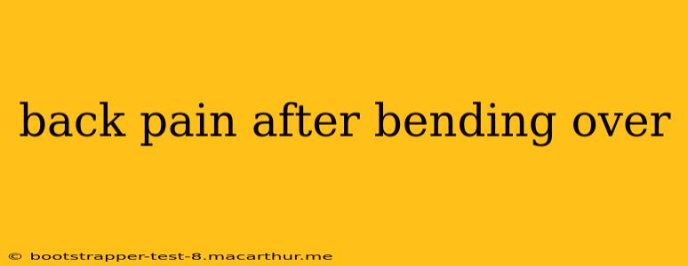 back pain after bending over