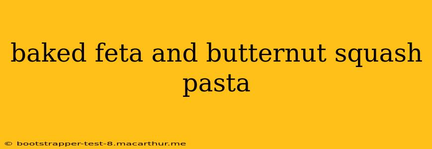 baked feta and butternut squash pasta