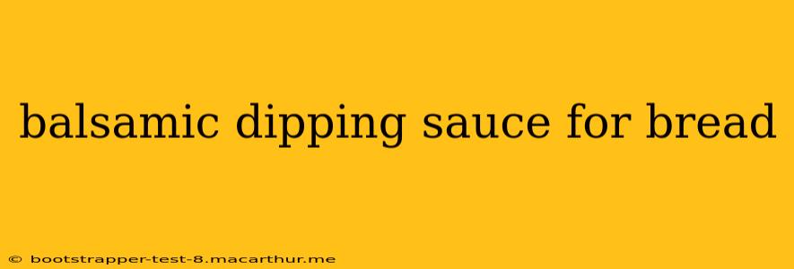 balsamic dipping sauce for bread