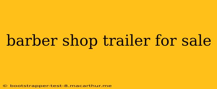 barber shop trailer for sale