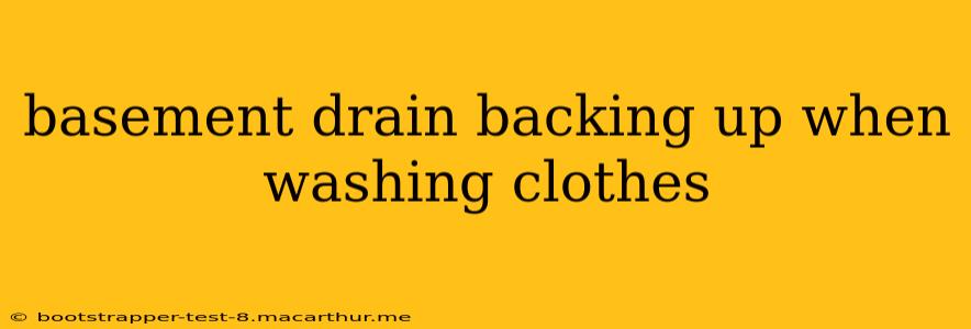 basement drain backing up when washing clothes