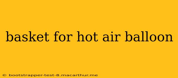 basket for hot air balloon