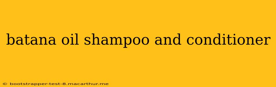 batana oil shampoo and conditioner