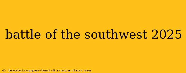 battle of the southwest 2025