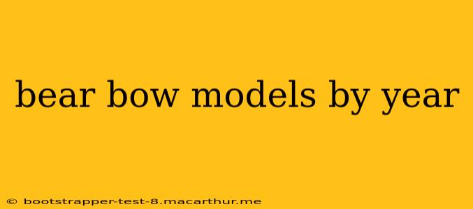 bear bow models by year