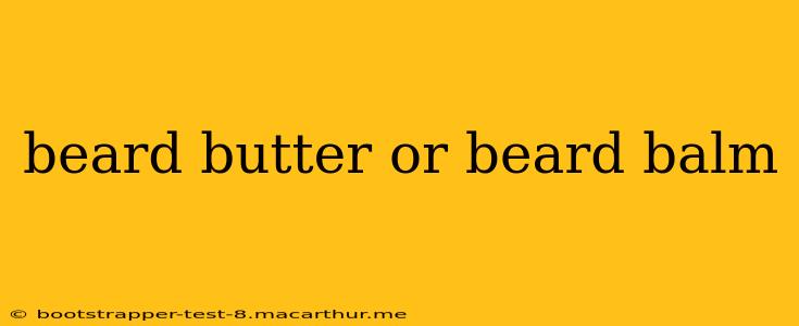 beard butter or beard balm