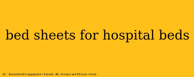 bed sheets for hospital beds