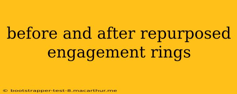 before and after repurposed engagement rings