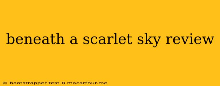 beneath a scarlet sky review