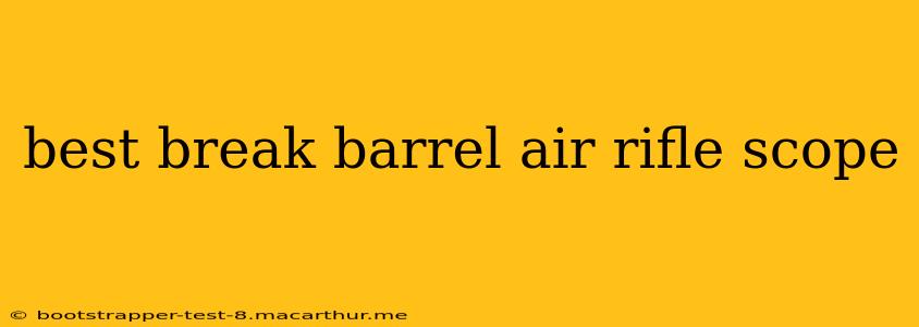 best break barrel air rifle scope