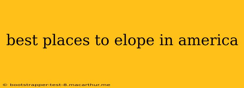 best places to elope in america