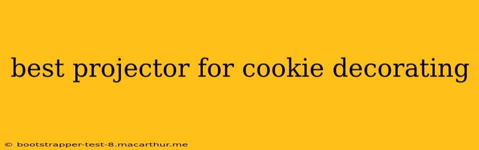 best projector for cookie decorating