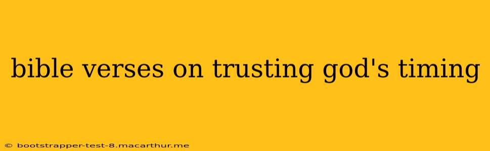 bible verses on trusting god's timing