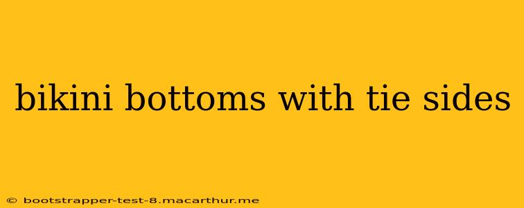 bikini bottoms with tie sides