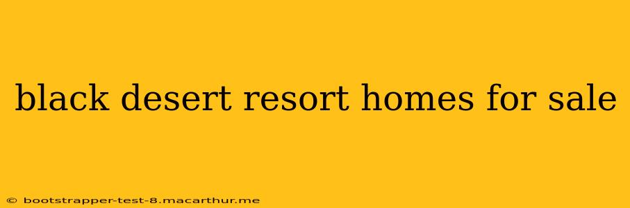black desert resort homes for sale