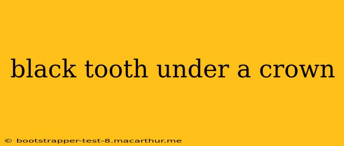 black tooth under a crown