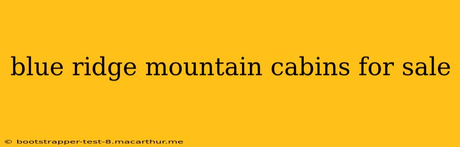 blue ridge mountain cabins for sale