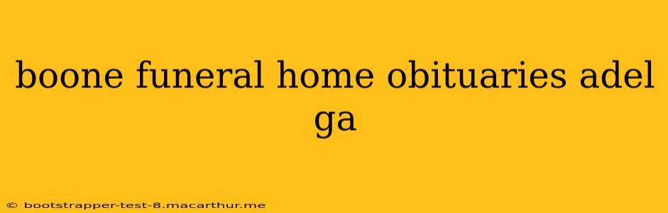 boone funeral home obituaries adel ga