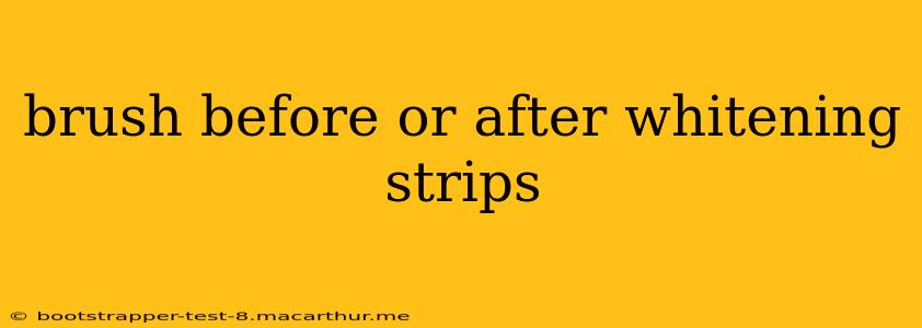 brush before or after whitening strips
