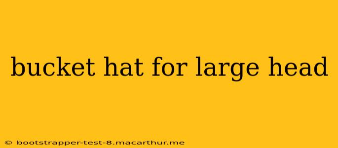 bucket hat for large head