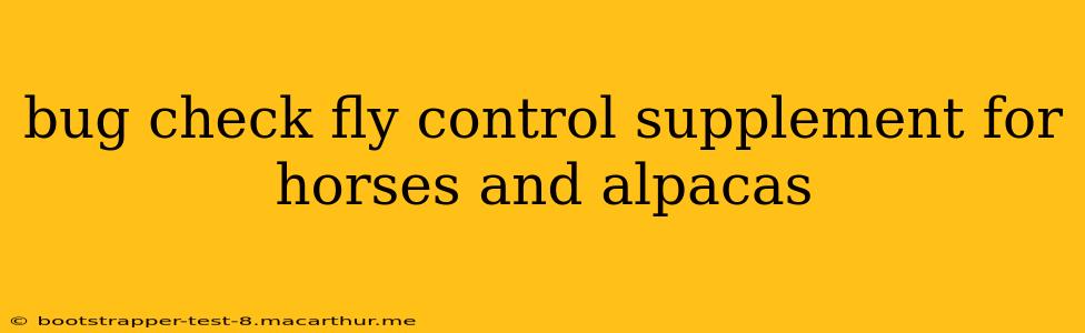 bug check fly control supplement for horses and alpacas