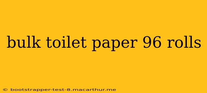 bulk toilet paper 96 rolls