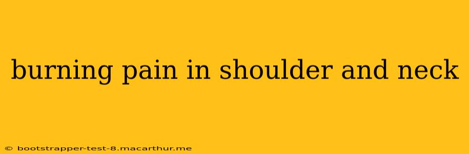 burning pain in shoulder and neck