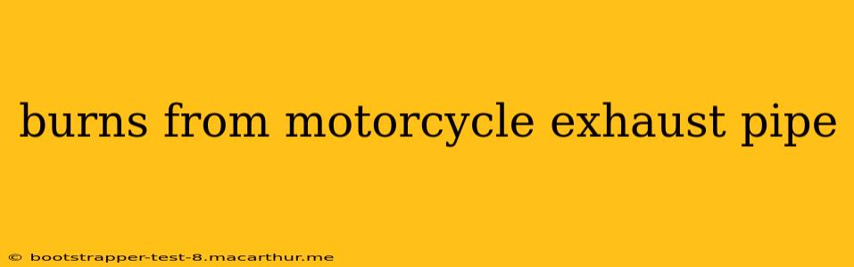 burns from motorcycle exhaust pipe