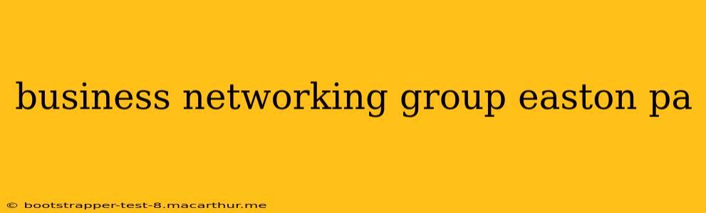 business networking group easton pa