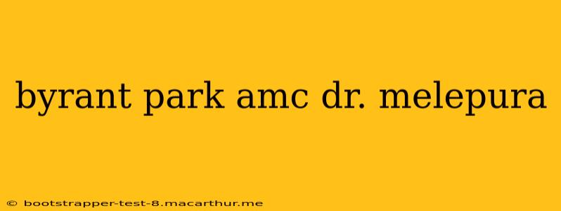 byrant park amc dr. melepura