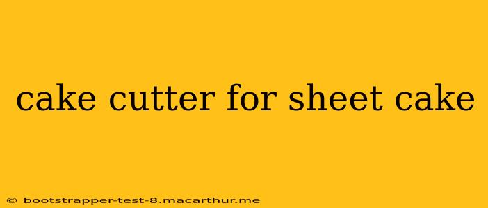 cake cutter for sheet cake