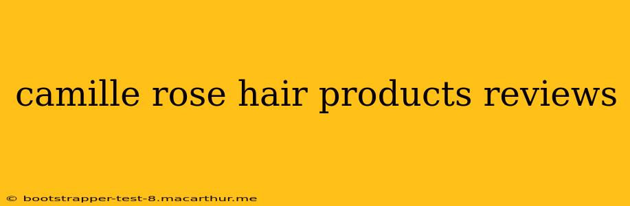 camille rose hair products reviews