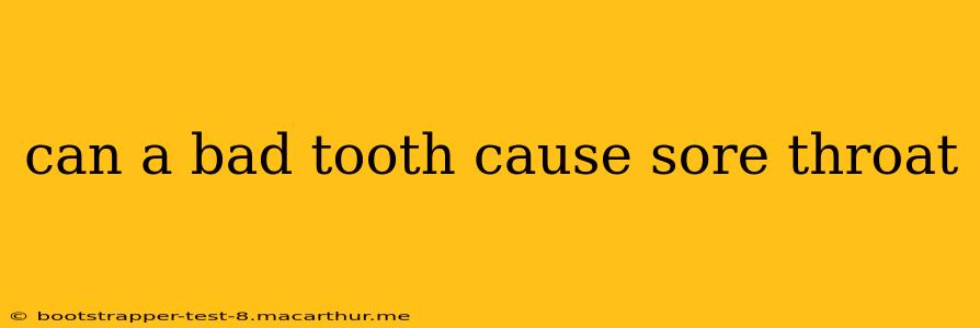 can a bad tooth cause sore throat