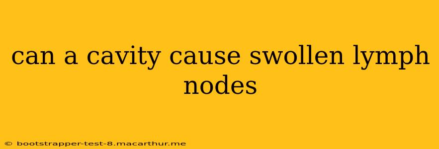 can a cavity cause swollen lymph nodes