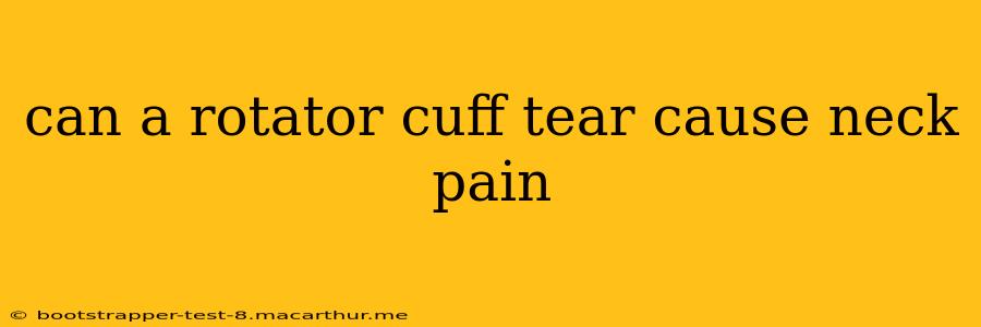 can a rotator cuff tear cause neck pain