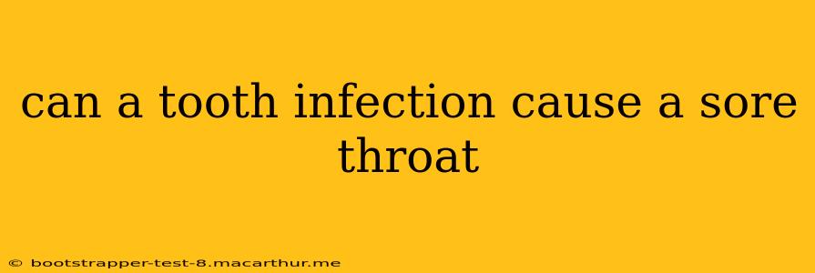 can a tooth infection cause a sore throat