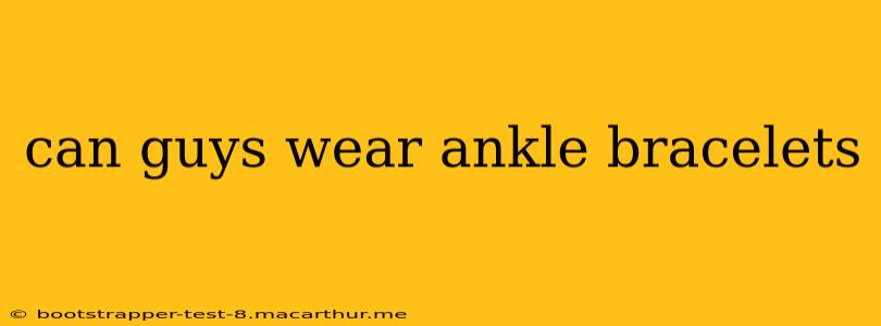 can guys wear ankle bracelets