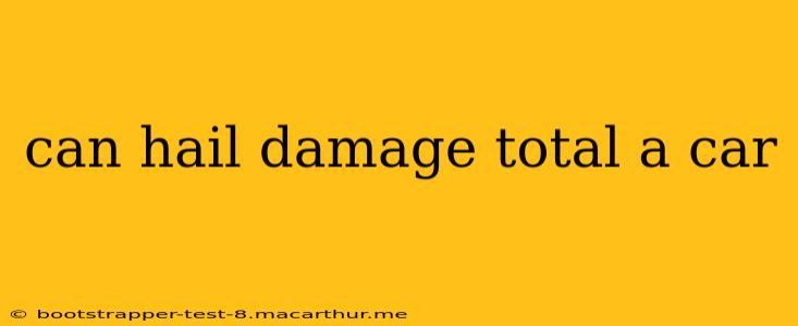 can hail damage total a car