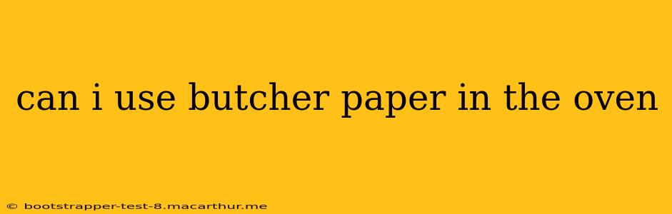 can i use butcher paper in the oven