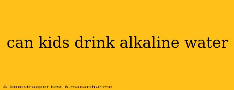 can kids drink alkaline water