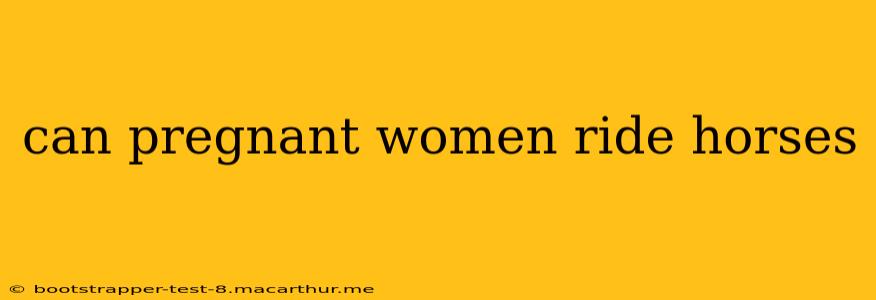 can pregnant women ride horses