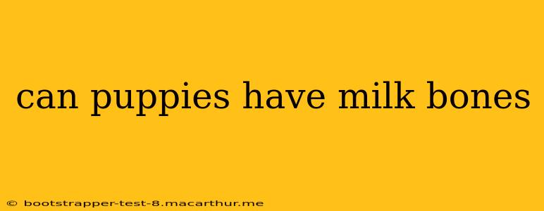 can puppies have milk bones