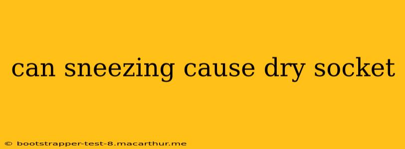 can sneezing cause dry socket